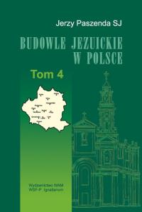 Budowle Jezuickie w Polsce XVI-XVIII w.. Autor: Paszenda Jerzy. Dobreksiazki.pl Okładka książki Budowle Jezuickie w Polsce XVI-XVIII w.