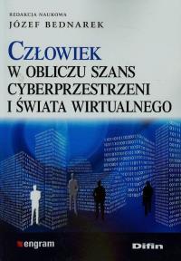 Człowiek w obliczu szans cyberprzestrzeni.... Autor: red. Józef Bednarek. Dobreksiazki.pl Okładka książki Człowiek w obliczu szans cyberprzestrzeni...