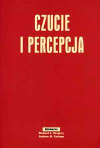 Czucie i percepcja. Autor: Richard L. Gregory. Dobreksiazki.pl Okładka książki Czucie i percepcja