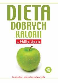 Dieta dobrych kalorii. Autor: Lipetz Philip. Dobreksiazki.pl Okładka książki Dieta dobrych kalorii