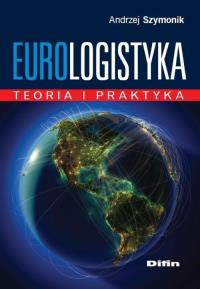 Eurologistyka. Autor: Andrzej Szymonik (red.). Dobreksiazki.pl Okładka książki Eurologistyka
