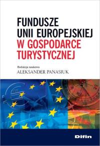 Fundusze Unii Europejskiej w gospodarce turystycznej. Autor: praca zbiorowa. Dobreksiazki.pl Okładka książki Fundusze Unii Europejskiej w gospodarce turystycznej