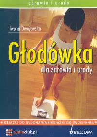 Głodówka dla zdrowia i urody - Audiobook. Autor: Dwojewska Iwona. Dobreksiazki.pl Okładka książki Głodówka dla zdrowia i urody - Audiobook