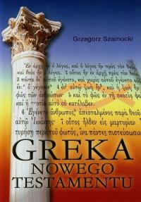 Greka Nowego Testamentu. Autor: Szamocki Grzegorz. Dobreksiazki.pl Okładka książki Greka Nowego Testamentu