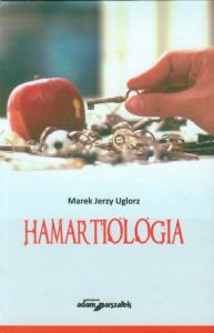 Hamartiologia. Autor: Uglorz Marek Jerzy. Dobreksiazki.pl Okładka książki Hamartiologia