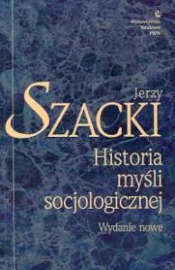 Historia myśli socjologicznej. Autor: Szacki Jerzy. Dobreksiazki.pl Okładka książki Historia myśli socjologicznej