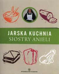Jarska Kuchnia Siostry Anieli. Autor: Aniela Garecka. Dobreksiazki.pl Okładka książki Jarska Kuchnia Siostry Anieli