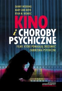 Kino i choroby psychiczne. Autor: Wedding Danny , Boyd Mary Ann, Niemiec Ryan M.. Dobreksiazki.pl Okładka książki Kino i choroby psychiczne