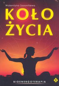 Koło życia. Autor: Walentyna Sazontiewa. Dobreksiazki.pl Okładka książki Koło życia