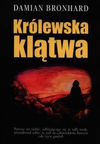 Królewska klątwa. Autor: Bronhard Damian. Dobreksiazki.pl Okładka książki Królewska klątwa