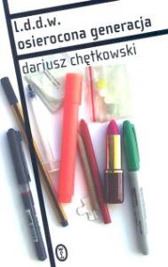 l.d.d.w. osierocona generacja. Autor: Chętkowski Dariusz. Dobreksiazki.pl Okładka książki l.d.d.w. osierocona generacja