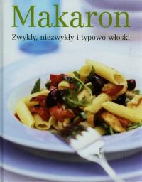 Makaron. Zwykły, niezwykły i typowo włoski. Autor: Opracowanie zbiorowe. Dobreksiazki.pl Okładka książki Makaron. Zwykły, niezwykły i typowo włoski