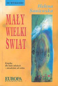 Mały wielki świat. Autor: Saniewska Helena. Dobreksiazki.pl Okładka książki Mały wielki świat