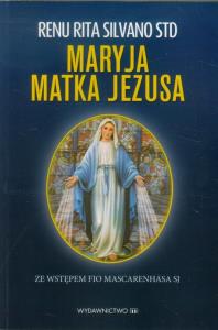 Maryja Matka Jezusa. Autor: Silvano Renu Rita. Dobreksiazki.pl Okładka książki Maryja Matka Jezusa