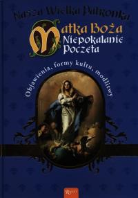 Matka Boża Niepokolanie Poczęta. Autor: praca zbiorowa. Dobreksiazki.pl Okładka książki Matka Boża Niepokolanie Poczęta