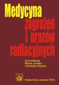 Medycyna zagrożeń i urazów radiacyjnych. Wydawca: PZWL. Dobreksiazki.pl Opakowanie Medycyna zagrożeń i urazów radiacyjnych