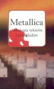 Metallica. Antologia tekstów i przekładów. Autor: Praca zbiorowa. Dobreksiazki.pl Okładka książki Metallica. Antologia tekstów i przekładów