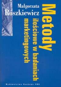 Metody ilościowe w badaniach marketingowych. Autor: Roszkiewicz Małgorzata. Dobreksiazki.pl Okładka książki Metody ilościowe w badaniach marketingowych