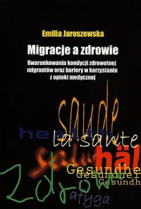 Migracje a zdrowie. Autor: Jaroszewska Emilia. Dobreksiazki.pl Okładka książki Migracje a zdrowie