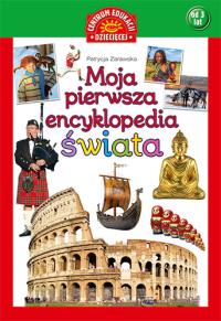 Moja pierwsza encyklopedia świata. Autor: Patrycja Zarawska. Dobreksiazki.pl Okładka książki Moja pierwsza encyklopedia świata