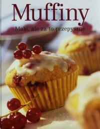 Muffiny. Małe, ale za to przepyszne. Autor: praca zbiorowa. Dobreksiazki.pl Okładka książki Muffiny. Małe, ale za to przepyszne