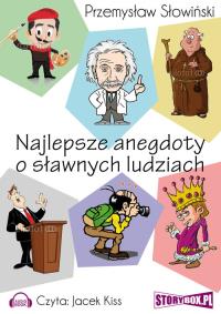 Najlepsze anegdoty o sławnych ludziach - Audiobook. Autor: Przemysław Słowiński. Dobreksiazki.pl Okładka książki Najlepsze anegdoty o sławnych ludziach - Audiobook