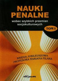Nauki penalne wobec szybkich przemian socjokulturowych t.1. Wydawca: Adam Marszałek. Dobreksiazki.pl Opakowanie Nauki penalne wobec szybkich przemian socjokulturowych t.1