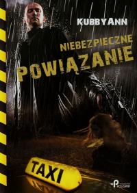 Niebezpieczne powiązanie. Autor: Kubby Ann. Dobreksiazki.pl Okładka książki Niebezpieczne powiązanie