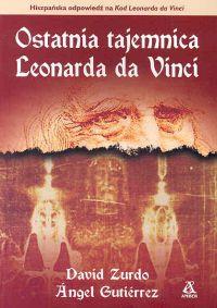 Ostatnia tajemnica Leonarda da Vinci. Autor: Zurdo David. Dobreksiazki.pl Okładka książki Ostatnia tajemnica Leonarda da Vinci