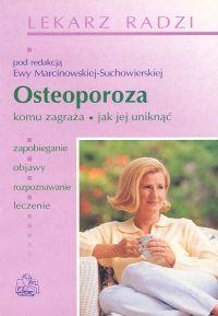 Osteoporoza. Komu zagraża. Jak jej unikać PZWL. Autor: Ewa Marcinowska-Suchowierska. Dobreksiazki.pl Okładka książki Osteoporoza. Komu zagraża. Jak jej unikać PZWL