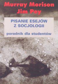 Pisanie esejów z socjologii. Autor: Morrison Murray, Pey Jim. Dobreksiazki.pl Okładka książki Pisanie esejów z socjologii