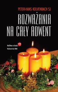 Rozważania na cały adwent. Autor: Peter-Hans Kolvenbach. Dobreksiazki.pl Okładka książki Rozważania na cały adwent