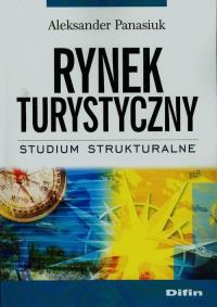 Rynek turystyczny Studium strukturalne. Autor: Aleksander Panasiuk. Dobreksiazki.pl Okładka książki Rynek turystyczny Studium strukturalne