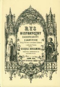 Rys historyczny zgromadzeń zakonnych obojej płci tom 3 Zakony rycerskie i ordery państw. Autor: Ksiądz Beniamin. Dobreksiazki.pl Okładka książki Rys historyczny zgromadzeń zakonnych obojej płci tom 3 Zakony rycerskie i ordery państw