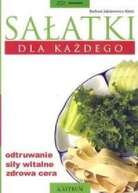 Sałatki dla każdego. Autor: Barbara Jakimowicz-Klein. Dobreksiazki.pl Okładka książki Sałatki dla każdego