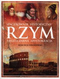 Spacerownik Rzym i jego czarna w.2012. Autor: Ponikiewski Wojciech. Dobreksiazki.pl Okładka książki Spacerownik Rzym i jego czarna w.2012