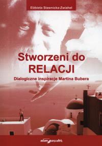 Stworzeni do relacji. Autor: Stawnicka-Zwiahel Elżbieta. Dobreksiazki.pl Okładka książki Stworzeni do relacji