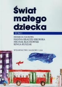 Świat małego dziecka t.1. Wydawca: Wydawnictwo Naukowe UAM. Dobreksiazki.pl Opakowanie Świat małego dziecka t.1