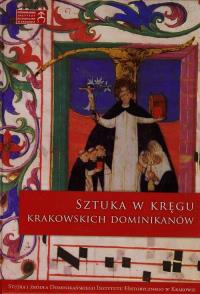 Sztuka w kręgu krakowskich dominikanów. Autor: praca zbiorowa. Dobreksiazki.pl Okładka książki Sztuka w kręgu krakowskich dominikanów
