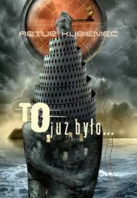 To już było.... Autor: Kubieniec Artur. Dobreksiazki.pl Okładka książki To już było...