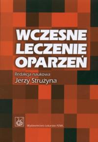 Wczesne leczenie oparzeń. Autor: Jerzy Strużyna (red.). Dobreksiazki.pl Okładka książki Wczesne leczenie oparzeń
