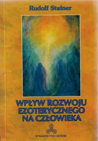 Wpływ rozwoju ezoterycznego na człowieka. Autor: Rudolf Steiner. Dobreksiazki.pl Okładka książki Wpływ rozwoju ezoterycznego na człowieka