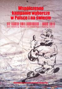Współczesne kampanie wyborcze w Polsce i na świecie. Autor: Jakubowski Paweł, Kancik-Kołtun Ewelina. Dobreksiazki.pl Okładka książki Współczesne kampanie wyborcze w Polsce i na świecie