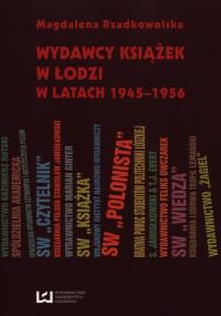 Wydawcy książek w Łodzi w latach 1945-1956. Autor: Rzadkowolska Magdalena. Dobreksiazki.pl Okładka książki Wydawcy książek w Łodzi w latach 1945-1956