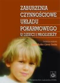 Zaburzenia czynnościowe układu pokarmowego u dzieci i młodzieży. Wydawca: PZWL. Dobreksiazki.pl Opakowanie Zaburzenia czynnościowe układu pokarmowego u dzieci i młodzieży