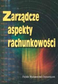 Zarządcze aspekty rachunkowości. Wydawca: PWE. Dobreksiazki.pl Opakowanie Zarządcze aspekty rachunkowości