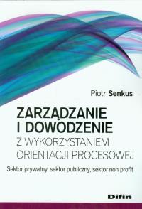 Zarządzanie i dowodzenie z wykorzystaniem orientacji procesowej. Autor: Senkus Piotr. Dobreksiazki.pl Okładka książki Zarządzanie i dowodzenie z wykorzystaniem orientacji procesowej