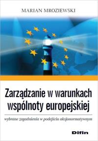 Zarządzanie w warunkach wspólnoty europejskiej. Autor: Mroziewski Marian. Dobreksiazki.pl Okładka książki Zarządzanie w warunkach wspólnoty europejskiej