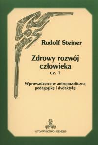 Zdrowy rozwój człowieka część 1. Autor: Rudolf Steiner. Dobreksiazki.pl Okładka książki Zdrowy rozwój człowieka część 1