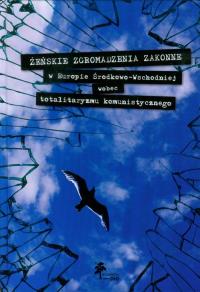 Opakowanie Żeńskie zgromadzenia zakonne w Europie Środkowo-Wschodniej wobec totalitaryzmu komunistycznego